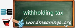 WordMeaning blackboard for withholding tax